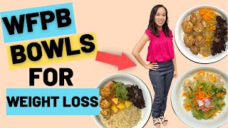 WFPB Bowls For Weight Loss  | Plant Based | Whole Food Plant Based  | High Carb Low Fat