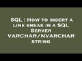 SQL : How to insert a line break in a SQL Server VARCHAR/NVARCHAR string