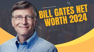 Who Doesn't Know Bill Gates. Current Bill Gates Net Worth 2024.
