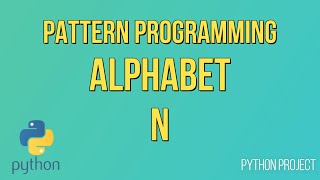 Write a Python Program to print Alphabet pattern N || Pattern Programming || Python Projects