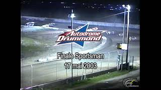 Autodrome Drummond   17 mai 2003   Finale Sportsman