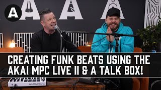 Creating Amazing Funk Beats Using the Akai Professional MPC Live II & a Talk Box!