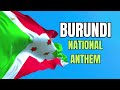 National Anthem of Burundi - Burundi Bwacu | National Facts |