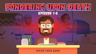 Pondering upon Death | Yasir Qadhi (Full Episode)