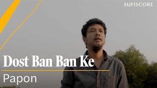 Dost Ban Ban Ke(Music Video)| Papon | Jagjit Singh | Saeed Rahi | New Ghazal Song 2021 | Sufiscore