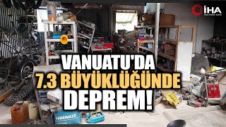 Ada Ülkesi Vanuatu'da 7.3 Büyüklüğünde Deprem: 1 Ölü