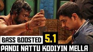 PANDI NATTU KODIYIN MELA 5.1 BASS BOOSTED SONG | JIGARTHANDA | DOLBY ATMOS | BAD BOY BASS CHANNEL