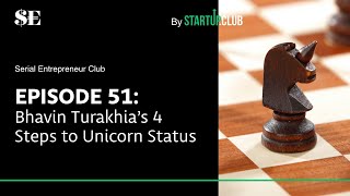 Serial Entrepreneur Club – EP51: Bhavin Turakhia's 4 Steps to Unicorn Status