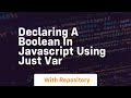 declaring a boolean in javascript using just var