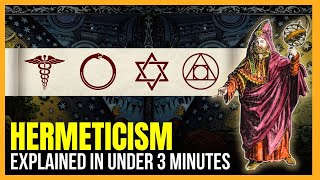 Hermeticism EXPLAINED in Under 3 Minutes