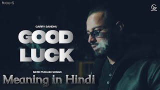 Good Luck lyrics | meaning in Hindi | Garry Sandhu | Mere Punjabi Songs