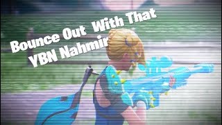 Bounce Out With That "Fortnite Montage" YBN Nahmir