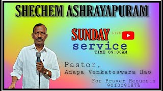 #SHECHEMASHRAYAPURAM #JAN30 // LIVE STREAM #SUNDAYWORSHIP 09:00AM // #PASTORADAPAVENKATESWARARAO