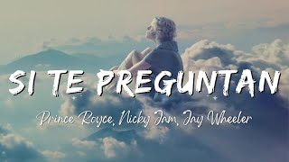 Prince Royce, Nicky Jam, Jay Wheeler - Si Te Preguntan (Lyrics/Letra)