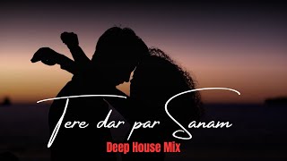 Tere Dar Par Sanam Deep House Mix - DJ Aroone | Kumar Sanu |