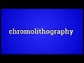 Chromolithography Meaning