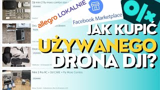 ZAKUP UŻYWANEGO DRONA DJI, SPRAWDŹ DRONA PRZED ZAKUPEM Z DRUGIEJ RĘKI, CO SPRAWDZIĆ KUPUJĄC DRONA?