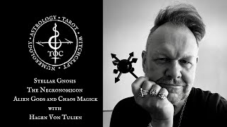 Stellar Gnosis, The Necronomicon, Alien Gods, and Chaos Magick with Hagen von Tulien