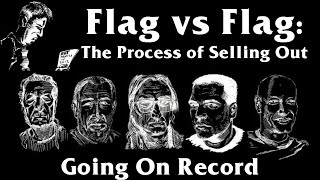 Flag vs Flag: The Process of Selling Out | Going On Record