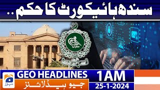 Geo Headlines 1 AM | Sindh High Court order.. | 25th January 2024