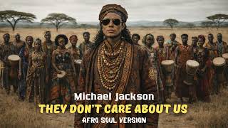 Michael Jackson - They Don’t care about us ( Afro Soul version)