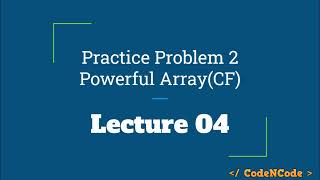 L04 : Practice Problem 2 - Powerful Array | SQRT & Mo's Algorithm | CodeNCode