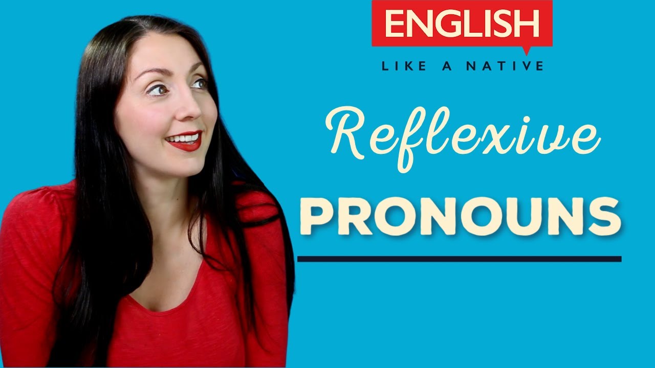 Reflexive Pronouns Explained - YouTube