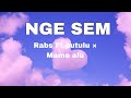 Nge Sem - Rabs Ft.putulu × Mame alu