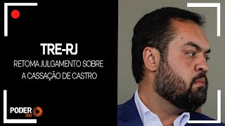 Ao vivo: TRE-RJ retoma julgamento sobre a cassação de Castro