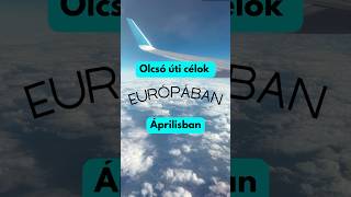 Olcsó áprilisi utak Európában #utazóka #travel #foryou #utazókatippek #utazás