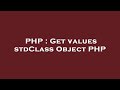 PHP : Get values stdClass Object PHP
