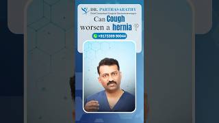 Can Cough Worsen Hernia? Dr Parthasarathy