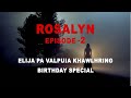 Rosalyn episode-2| Mizo thlahrang thawnthu| Ziaktu Elija Pa Valpuia Khawlhring