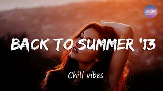 Songs that bring you back to summer '13