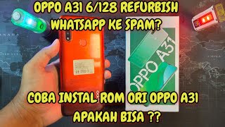 INSTAL ROM ORI DI HP OPPO A31 6/128 REFURBISH HARGA 600 RIBUAN . MALAH RUSAK !! WA MASIH GAK BISA