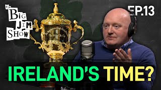 How Important is it for Ireland to Win the Rugby World Cup 2023? | Bernard Jackman| The Big Jim Show