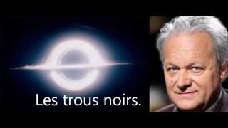Univers des sciences : les trous noirs par Jean Pierre LUMINET (1/3)