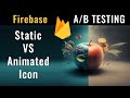 In-app A/B Testing: Animated VS Static icon (Firebase Remote Config)
