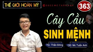 Thế giới hoàn mỹ tập 363 - CÂY CẦU SINH MỆNH - Truyện tiên hiệp full hay nhất – Truyện full