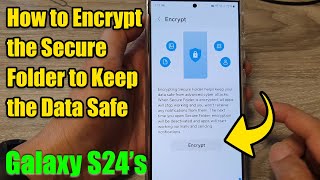 Galaxy S24/S24+/Ultra: How to Encrypt the Secure Folder to Keep the Data Safe