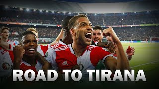𝐑𝐎𝐀𝐃 𝐓𝐎 𝐓𝐈𝐑𝐀𝐍𝐀 ► Feyenoord's Conference League Dream (English subtitles)