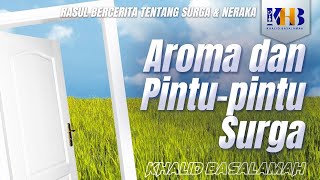 Rasulullah Berkisah Tentang Surga \u0026 Neraka #1 – Bab Aroma \u0026 Pintu-Pintu Surga - Khalid Basalamah