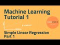 Machine Learning Tutorial 1: Simple Linear Regression Model Explained (Part 1)