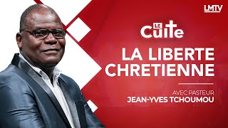 LE CULTE | La liberté Chrétienne avec Jean-Yves Tchoumou