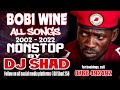 bobi wine all songs from 2002 to 2022 latest nonstop by dj shad 256