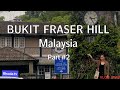 Fraser Hill Day Trip / Malaysia # Part 2