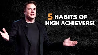 Top 5 Habits of High Achievers You Must Adopt Today!