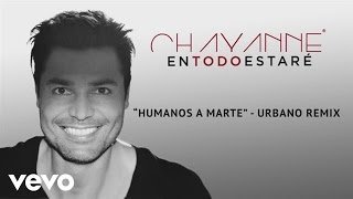 Chayanne - Humanos a Marte (Audio) ft. Yandel
