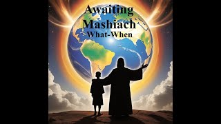 Awaiting Mashiach What-When Class 3