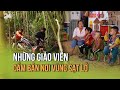 Những giáo viên cắm bản nơi vùng sạt lở: Tất cả vì tương lai con trẻ | VTV24